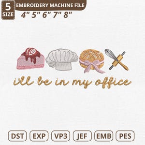 May include: An embroidery machine file design featuring a slice of cake, chef's hat, bread, whisk, and rolling pin. The text "I'll be in my office" is included. The design is available in sizes 4", 5", 6", 7", and 8".