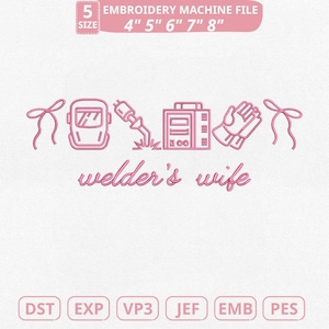 May include: Pink embroidery machine file design with welding-related icons and the text "welder's wife." Includes a welding mask, torch, machine, gloves, and bow. Available in sizes 4", 5", 6", 7", and 8".