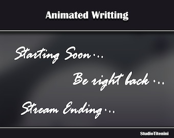 Animated stream Writting / Starting Soon / Be right back / Stream Ending