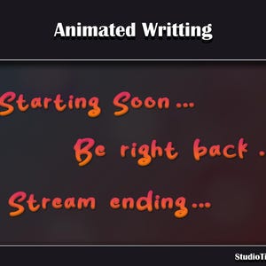 May include: Animated text on a dark background reads "Starting Soon... Be right back... Stream ending..." with the words "Animated Writing" at the top.