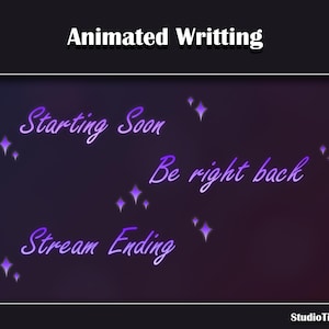 May include: Purple text on a dark background with sparkling stars. The text reads "Animated Writing", "Starting Soon", "Be right back", and "Stream Ending".