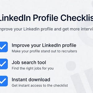 May include: A digital graphic titled "LinkedIn Profile Checklist" in blue and white. It promises to improve your LinkedIn profile, help with job searching, and offer instant download access. The text is in a sans-serif font.