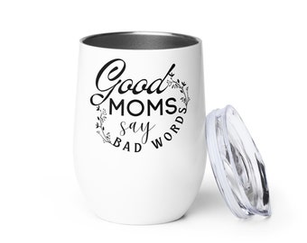 Good Moms Say Bad Words Weinbecher