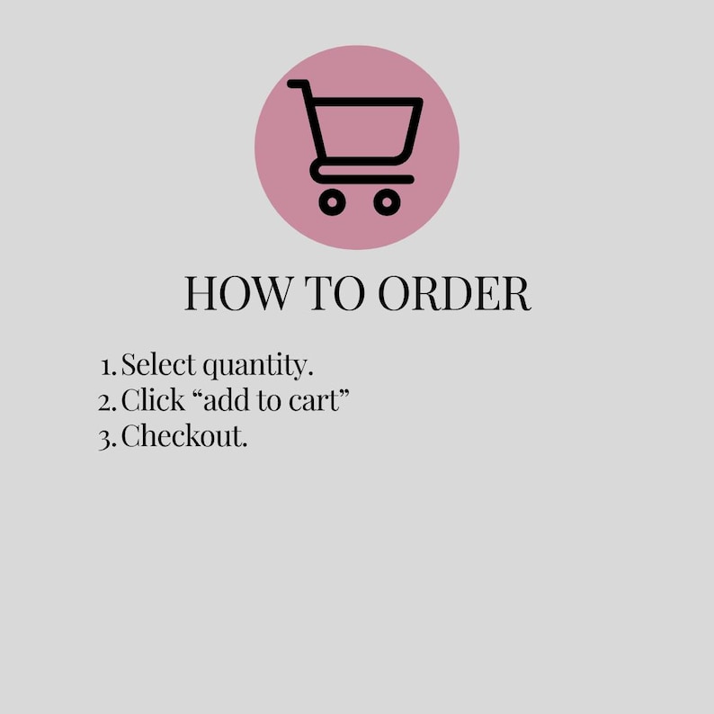 K&ouml;nnte beinhalten: Eine hellgraue Infografik mit einem rosa Kreis und einem schwarzen Einkaufswagen-Symbol. Der Text lautet: HOW TO ORDER. 1. Select quantity. 2. Click "add to cart". 3. Checkout. Das Layout bietet klare Anweisungen f&uuml;r den Bestellvorgang.