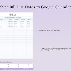 May include: A white and purple table with a grid pattern and the text "Sync Bill Due Dates to Google Calendar". The table has columns for "Bills Name", "Due", "Budget", "Actual", and "Diff.". There is a calendar with the dates 28, 29, 30, and 31. The text "Add a Bill Name and Due Date" is on the right side of the table. The text "Never be late on Bills agains by adding them to your Google Calendar with 1 Click" is below the calendar.