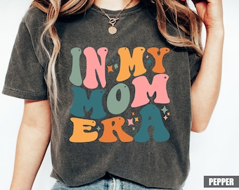 In my Mom Era Shirt, Comfort Colors® Retro Mom Outfit, New Mom & Pregnancy Clothing, Women's Funny Concert T-Shirt, Mom's Birthday T-Shirt