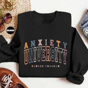 Anxiety University Honors Program Sweatshirt, Mental Health Awareness Hoodie, Gag Anxiety Outfit, Adhd Clothing, Mental Health Matter Gifts
