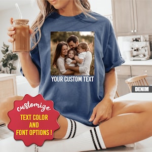 Comfort Colors® Custom Photo And Text T-shirt, Personalized Picture Shirt, Customized Image Tee, Your Design Here Outfit, Cute Birthday Gift