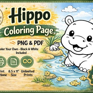 May include: A black and white hippo coloring page with the text "Hippo Coloring Page" and "PNG & PDF". The image includes a cute hippo in a pond with fish and a frog. The page is 8.5 x 11 inches.