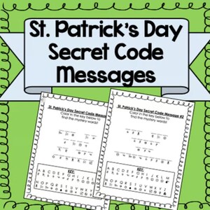 May include: A green background with a banner that reads "St. Patrick's Day Secret Code Messages." Two worksheets are below the banner, each with a secret code and a key to decipher the message. The worksheets are for St. Patrick's Day.