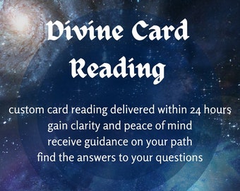 May include: A blue and white image with a galaxy background. The text "Divine Card Reading" is in white with a black outline. The text below reads "custom card reading delivered within 24 hours gain clarity and peace of mind receive guidance on your path find the answers to your questions".