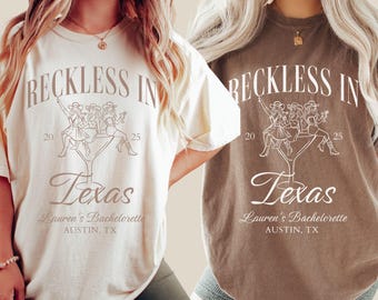 Reckless in Texas Bachelorette Comfort Colors® Shirt, Custom Western Bach Party, Cowgirl Last Rodeo, Austin TX, Texas Girls Trip