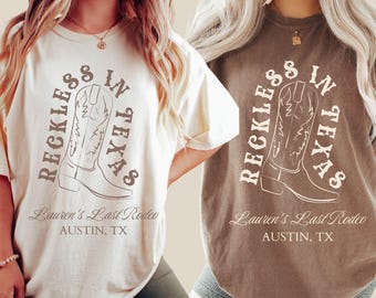Reckless in Texas Bachelorette Comfort Colors® Shirt, Custom Western Bach Party, Cowgirl Last Rodeo, Austin TX, Texas Girls Trip