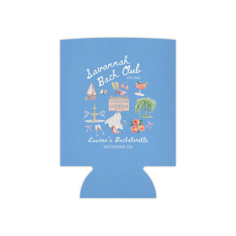 May include: A light blue can cooler with the text "Savannah Bach Club" and "Lauren's Bachelorette, Savannah, GA." The design includes illustrations of a sailboat, a building, a cocktail, and other Savannah-themed images.