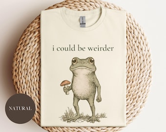 Ich könnte seltsamer Frosch sein Shirt, lustiges Frosch T-Shirt, seltsames Cottagecore Grafik T-Shirt, Pilz Frosch Shirt, sarkastisches Humor Geschenk