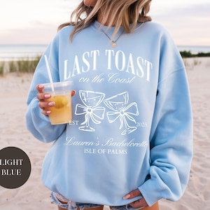 Last Toast on the Coast Bachelorette Sweatshirt, Custom Bride Name Location, Coastal Beach Bach Party, Beach Bach Sweatshirt Crewneck