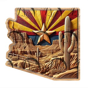 May include: Wooden carved art piece in the shape of Arizona, featuring a detailed desert landscape with a large saguaro cactus, mesas, and a star. The top section displays the Arizona state flag design in red, yellow, and blue.