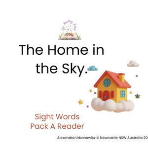 May include: A children's book cover with the title "The Home in the Sky." A cartoon house with a red roof and yellow walls sits on a cloud. The text "Sight Words Pack A Reader" is also included.