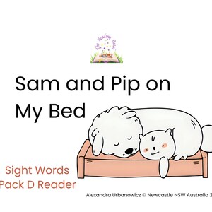 Puede incluir: Ilustración de un perro blanco y una criatura más pequeña con forma de oso blanco durmiendo en una cama marrón claro. El texto "Sam and Pip on My Bed" está encima de la ilustración. Debajo está el texto "Sight Words Pack D Reader".