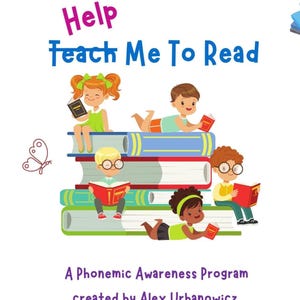 Pode incluir: Ilustração colorida de crianças lendo livros empilhados. O texto "Help Teach Me To Read" está no topo. Abaixo, lê-se "A Phonemic Awareness Program created by Alex Urbanowicz". A imagem promove a leitura.