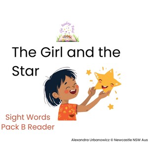 May include: Illustration of a girl holding a smiling yellow star. The image is from a book titled "The Girl and the Star" and includes the text "Sight Words Pack B Reader".