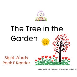 May include: A white background features the title "The Tree in the Garden" with a smiling sun and a tree with red leaves. Below, it reads "Sight Words Pack E Reader".