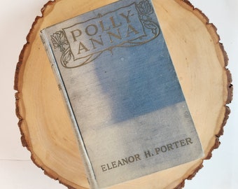 Antique Pollyanna Published 1913 The Page Company A.L. Burt Company Publishers New York - binding intact, in good condition.