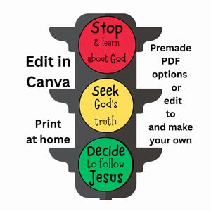 Può includere: Un'immagine di un semaforo con le parole "Stop & learn about God", "Seek God's truth" e "Decide to follow Jesus". L'immagine include anche il testo "Edit in Canva", "Print at home" e "Premade PDF options or edit to and make your own."