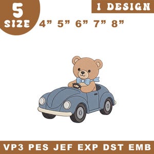 May include: An embroidery design featuring a light brown teddy bear with a light blue bow tie driving a blue vintage-style car. The text indicates 5 sizes available from 4 inches to 8 inches, with file formats including VP3, PES, JEF, EXP, and DST.