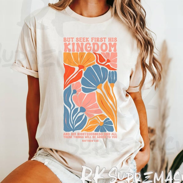 But Seek First His Kingdom Shirt, Retro Christian Shirt, Religious T-Shirt, Jesus Distressed Graphic Tee, floral Christian shirt, Mom Shirt