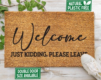 Welcome Just Kidding Please Leave Doormat All Natural Eco-Friendly Coir Rubber Mat PLASTIC FREE Boho Funny Welcome Mat Housewarming Gift 140