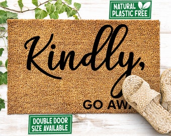 Kindly Go Away Doormat All Natural Eco Friendly Coir Rubber Mat PLASTIC FREE Funny Welcome Porch Outdoor Door Mat Housewarming Gift 309