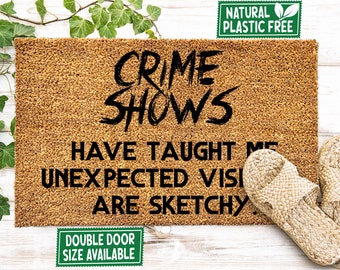 Crime Shows Have Taught Me Doormat All Natural Eco Friendly Coir Rubber PLASTIC FREE Mat Housewarming Gift 464