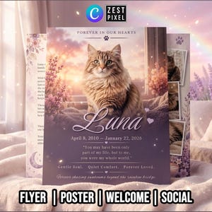 May include: A memorial poster featuring a cat named Luna, with the text "Forever in Our Hearts." The poster includes the cat's birth and passing dates, a quote, and the words "Gentle Soul, Quiet Comfort, Forever Loved." The bottom reads "FLYER | POSTER | WELCOME | SOCIAL."