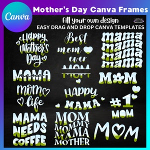 May include: A set of 14 digital frames for Canva featuring various Mother's Day themed phrases in white text with green accents on a black background. The phrases include "Happy Mother's Day", "Best Mom Ever", "Mama", "Mom", "Happy Mama", "Mama Needs Coffee", and "Mom".