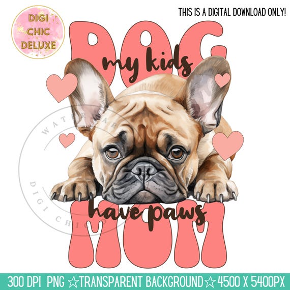 Dog Mom Clipart Shirt Sublimation and Dtf Design, Digital Download PNG Instant DIGITAL ONLY, Tshirt png Design, Frenchie Mom Clipart Png