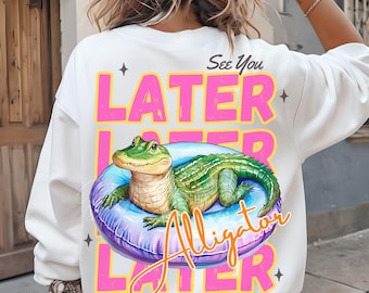 See You Later Alligator PNG Summertime Summer Crocodile Shirt Sublimation Dtf Design Last Day of School Funny Sarcasm Florida Trendy Teacher