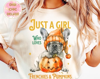 Just A Girl Who Loves Frenchies & Pumpkins Clipart Shirt Sublimation Design, Digital Download, Tshirt Png Design, October Pumpkin, Bulldog
