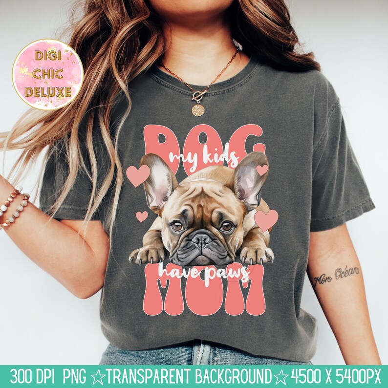 May include: A gray t-shirt with a pink graphic of a French bulldog with the text "Dog Mom" and "My kids have paws".