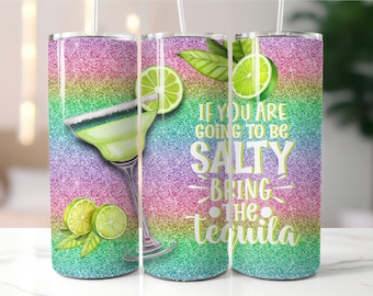 If You Are Going To Be Salty Bring The Tequila 20 oz Skinny Tumbler Sublimation Funny Tumbler Instant Digital Download PNG Seamless Wrap