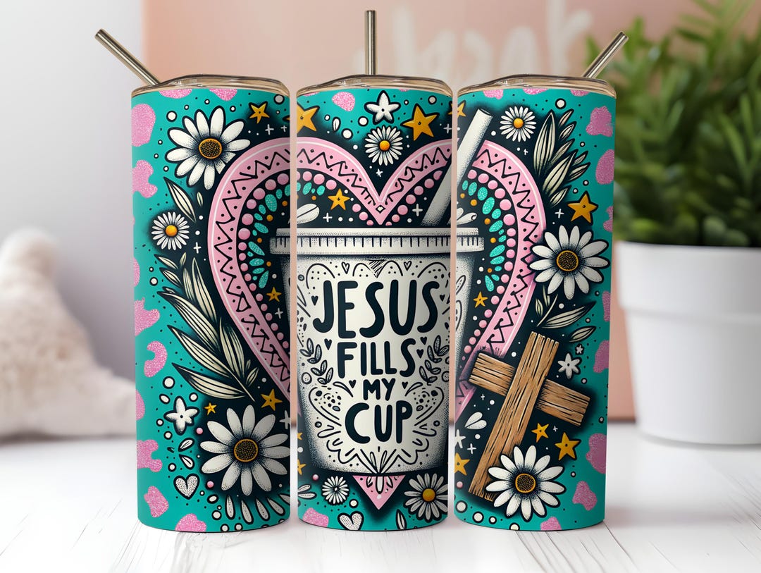 Jesus Fills My Cup Tumbler Wrap PNG Christian Bible Verse 20 Oz Skinny ...