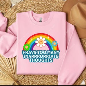 I Have Too Many Inappropriate Thoughts Shirt Sarcastic Sassy Saying Crewneck Sweatshirt, Funny Retro Sweatshirt, Gift for Mom Smartass Shirt