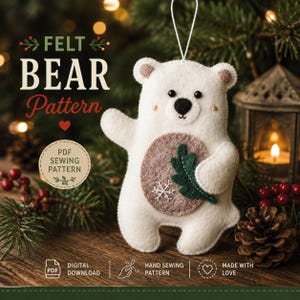 May include: A white felt bear ornament with a tan circular belly patch, a dark green leaf, and a white snowflake stitch. The text reads FELT BEAR Pattern, PDF SEWING PATTERN, DIGITAL DOWNLOAD, HAND SEWING PATTERN, and MADE WITH LOVE.