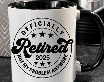 Officially Retired Not My Problem Any More 11oz Mug Handmade Unique Fun Gift Idea Choice of Colours  Personalised Gift Coaster Set Available