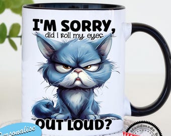 Sarcastic Cat Mug – I'm Sorry Did I Roll My Eyes, Funny Gift