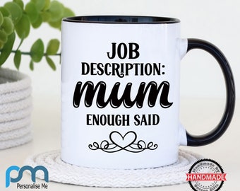 Job Description MUM Enough Said - 11oz Mug Handmade Unique Fun Gift Idea Choice of Colours Personalised Gift Coaster Set Available