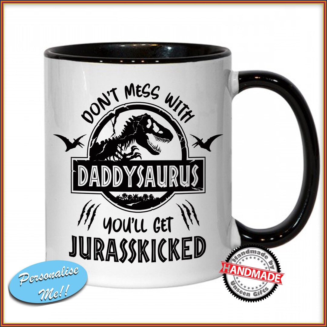 Don't Mess With Daddysaurus You'll Get Jurasskicked Coffee Mug - 11 Oz White Ceramic Funny Dinosaur Mug, Father's Day Gift - View #2