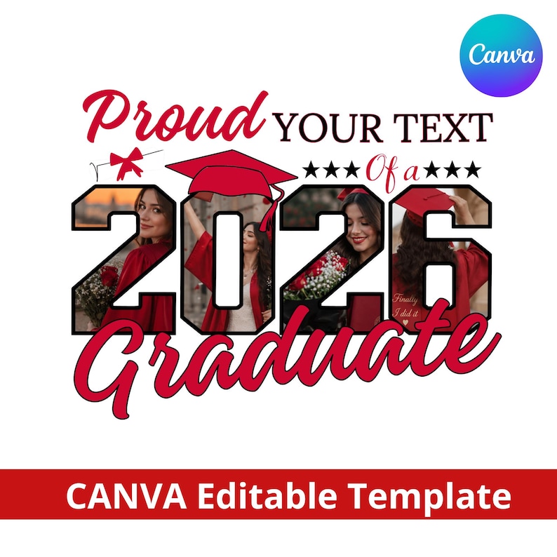 May include: A graduation-themed design with the text "Proud YOUR TEXT Of a 2026 Graduate." The number 2026 contains photos of a graduate in a red gown and cap. The design includes a red bow and stars, with the Canva logo in the upper right.