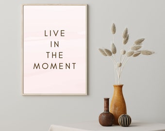 Live in the moment Pink Printable wall art, Downloadable print, Inspirational quote print, Motivational quote and Poster print