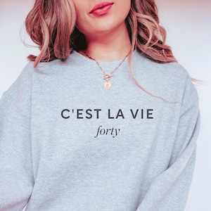 40. Geburtstag Sweatshirt * C&#39;est la vie Forty * 40 Jahre Sweatshirt * Geschenk 40. Geburtstag * 1985 Sweatshirt * geboren 1985 Geschenk